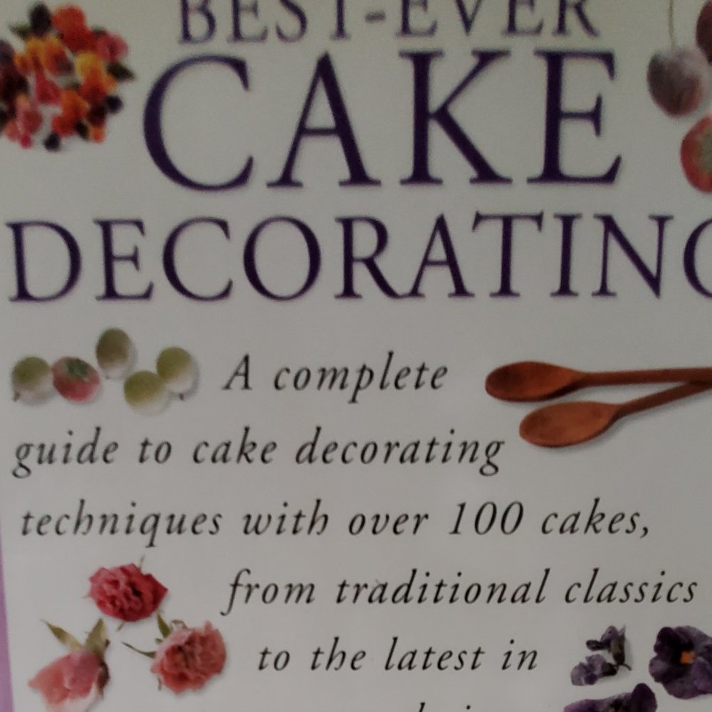 Best Ever Cake Decorating Cookbook